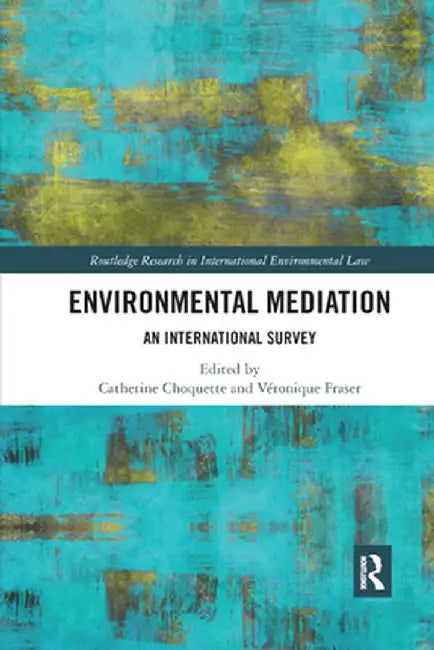 Environmental Mediation: An International Survey by Catherine Choquette