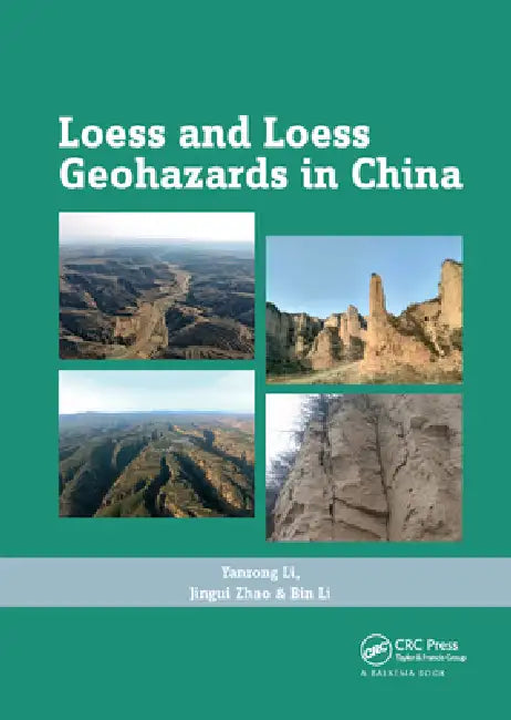 Loess and Loess Geohazards in China by Yanrong Li