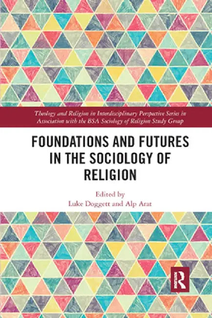 Foundations and Futures in the Sociology of Religion by Luke Doggett