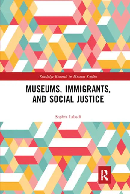 Museums, Immigrants, and Social Justice by Sophia Labadi