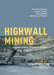 Highwall Mining: Applicability, Design & Safety by John Loui Porathur