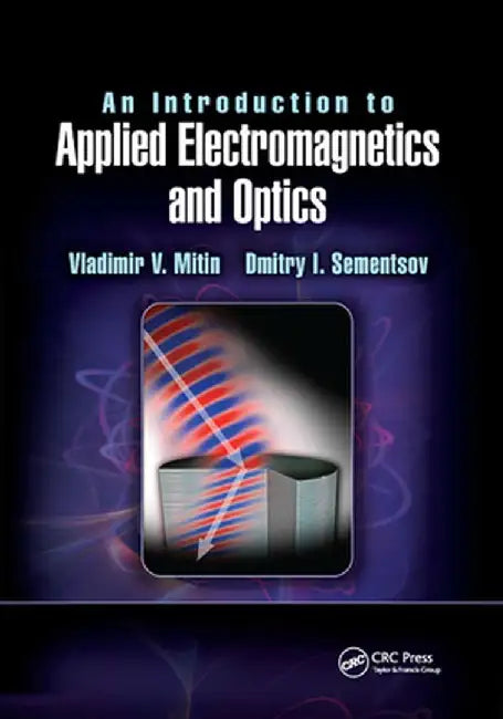 An Introduction to Applied Electromagnetics and Optics by Vladimir V. Mitin