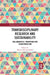 Transdisciplinary Research and Sustainability: Collaboration, Innovation and Transformation by Padmanabhan Martina