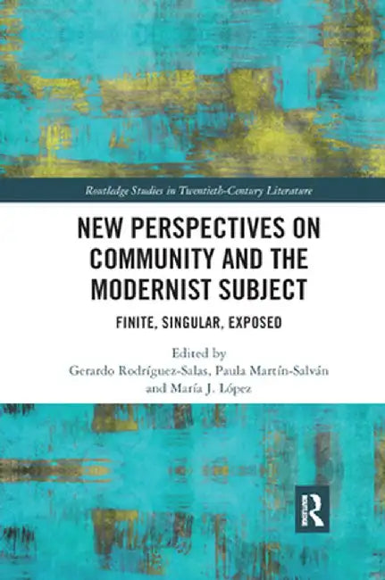 New Perspectives on Community and the Modernist Subject: Finite, Singular, Exposed by María J. López