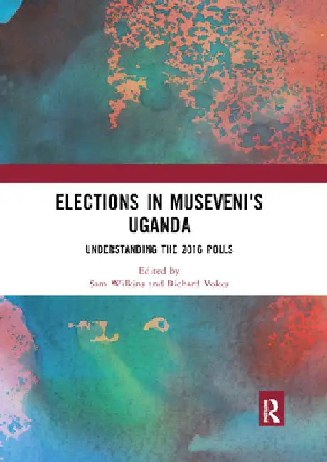 Elections in Museveni's Uganda by Sam Wilkins