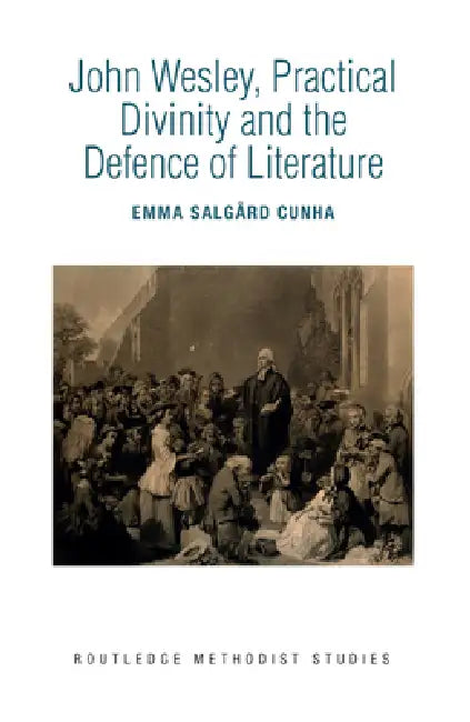John Wesley, Practical Divinity and the Defence of Literature by Emma Salgård Cunha