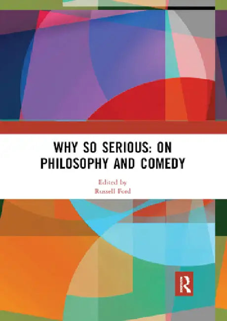 Why So Serious: On Philosophy and Comedy by Ford Russell