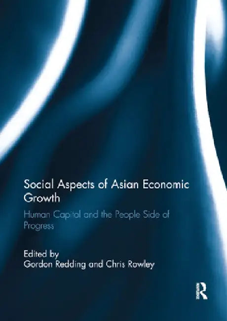 Social Aspects of Asian Economic Growth: Human Capital and the People Side of Progress by Gordon Redding