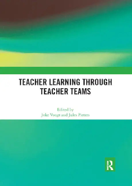 Teacher Learning Through Teacher Teams by Joke Voogt