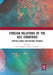 Foreign Relations of the GCC Countries: Shifting Global and Regional Dynamics by Eman Ragab