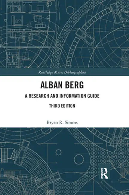 Alban Berg: A Research and Information Guide by Bryan R. Simms