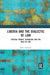 Liberia and the Dialectic of Law: Critical Theory, Pluralism, and the Rule of Law by Shane Chalmers