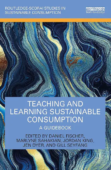 Teaching and Learning Sustainable Consumption by Fischer, Daniel