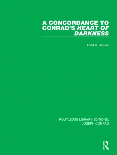 A Concordance to Conrad's Heart of Darkness by Bender Todd K.