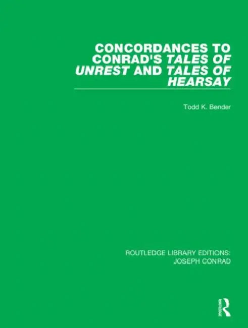 Concordances to Conrad's Tales of Unrest and Tales of Hearsay by Bender Todd K.
