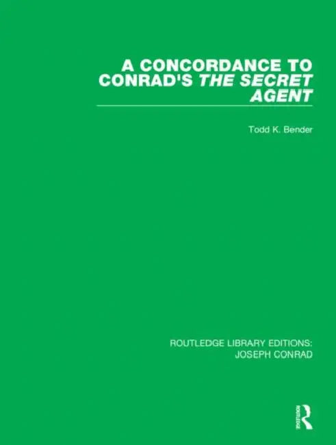 A Concordance to Conrad's the Secret Agent by Bender Todd K.