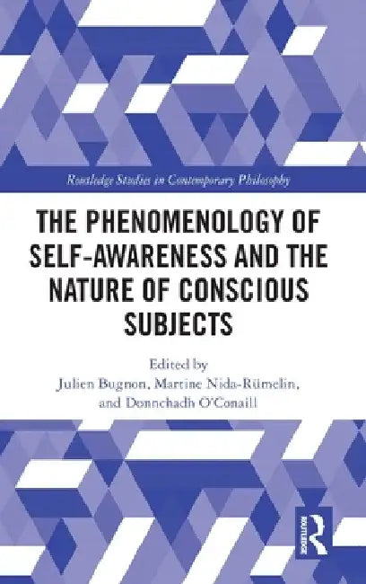 The Phenomenology of Self-Awareness and the Nature of Conscious Subjects by Julien Bugnon