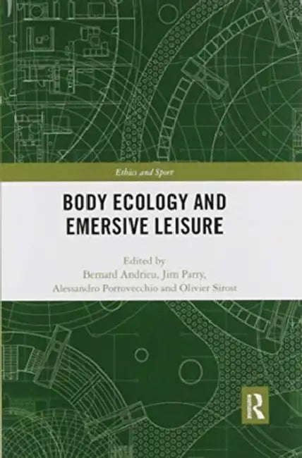 Body Ecology and Emersive Leisure by Bernard Andrieu