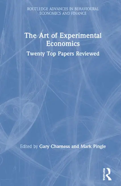 The Art of Experimental Economics: Twenty Top Papers Reviewed by Gary Charness