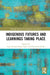 Indigenous Futures and Learnings Taking Place by Ligia López López