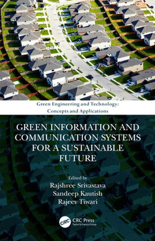 Green Information and Communication Systems for a Sustainable Future by Srivastava