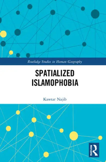Spatialized Islamophobia by Kawtar Najib