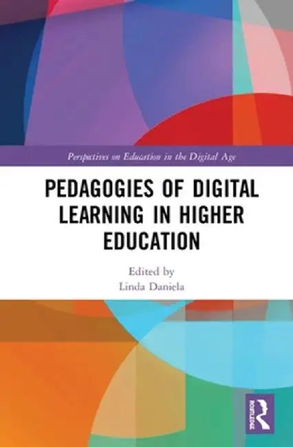Pedagogies of Digital Learning in Higher Education by Linda Daniela