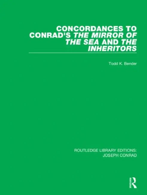 Concordances to Conrad's the Mirror of the Sea And, the Inheritors by Bender Todd K.