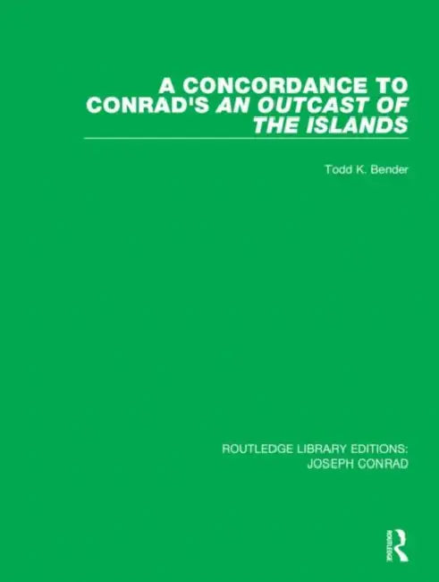 A Concordance to Conrad's an Outcast of the Islands by Bender Todd K.