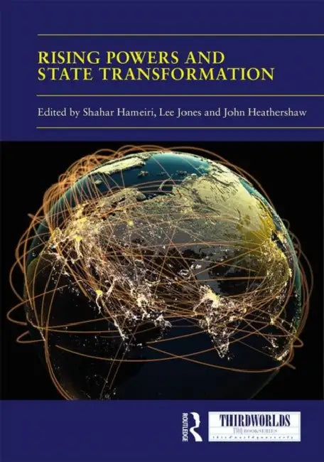 Rising Powers and State Transformation by Hameiri Shahar