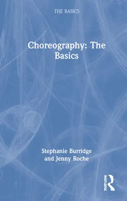 Choreography: The Basics by Jenny Roche