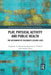 Play, Physical Activity and Public Health: The Reframing of Children's Leisure Lives by Stephanie A. Alexander