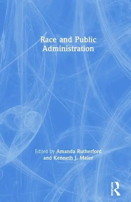 Race and Public Administration by Amanda Rutherford