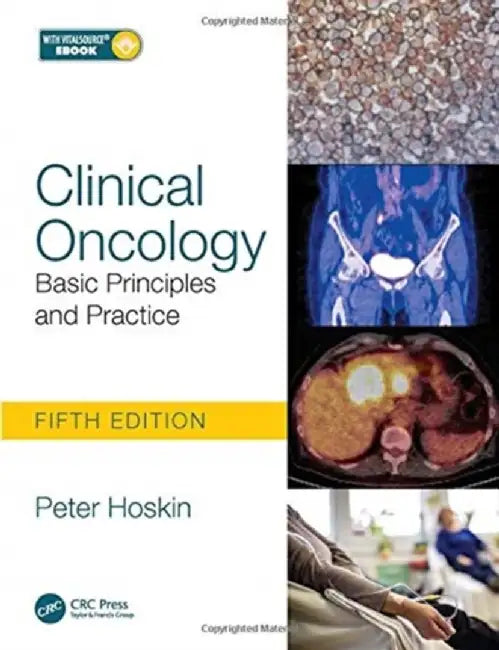Clinical Oncology: Basic Principles and Practice by Peter Hoskin