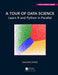 A Tour of Data Science: Learn R and Python in Parallel by Nailong Zhang