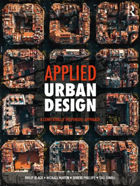 Applied Urban Design: A Contextually Responsive Approach by Philip Black