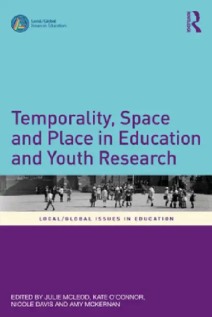 Temporality, Space and Place in Education and Youth Research by Kate O'Connor