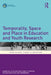 Temporality, Space and Place in Education and Youth Research by Kate O'Connor