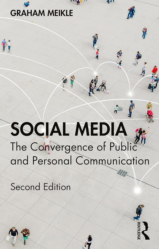 Social Media: The Convergence of Public and Personal Communication by Meikle/Graham