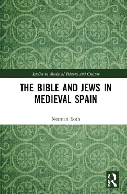 The Bible and Jews in Medieval Spain by Norman Roth