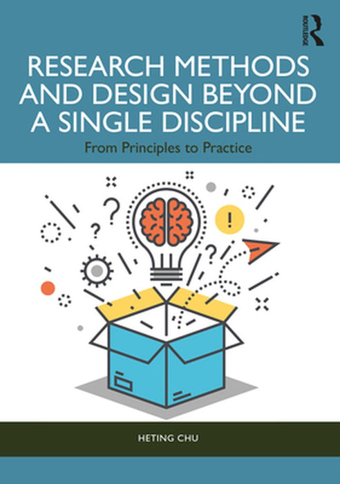 Research Methods and Design Beyond a Single Discipline: From Principles to Practice by Chu, Heting