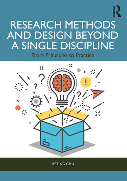 Research Methods and Design Beyond a Single Discipline: From Principles to Practice by Chu, Heting