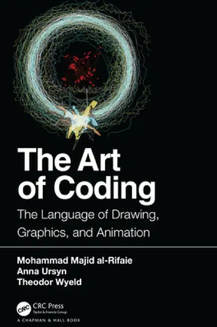 The Art of Coding: The Language of Drawing, Graphics, and Animation by Mohammad Majid al-Rifaie