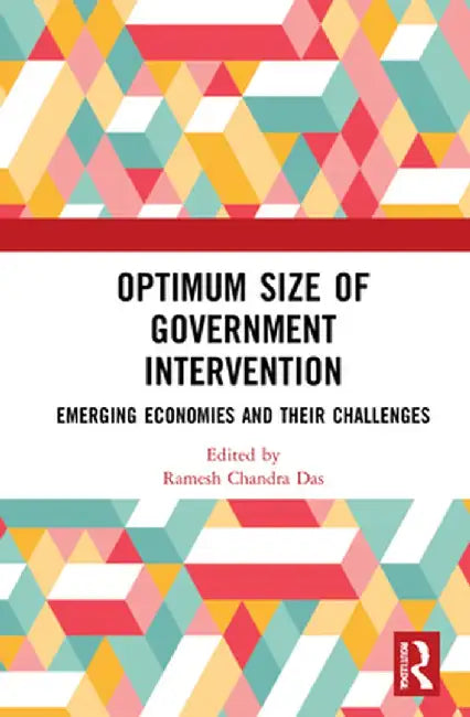 Optimum Size of Government Intervention: Emerging Economies and Their Challenges by Ramesh Chandra Das