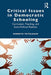 Critical Issues in Democratic Schooling: Curriculum, Teaching, and Socio-Political Realities by Kenneth Teitelbaum