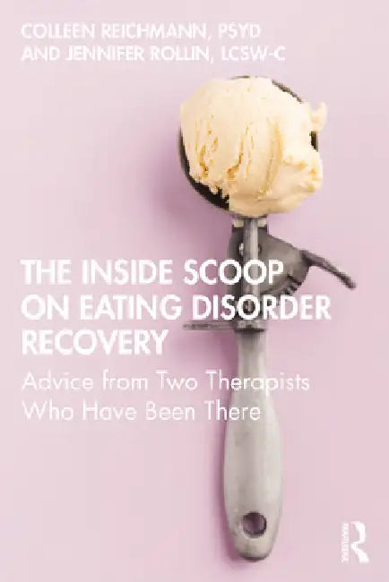 The Inside Scoop on Eating Disorder Recovery by Colleen Reichmann