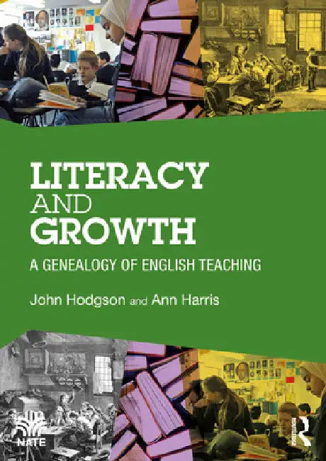 Literacy and Growth: A Genealogy of English Teaching by John Hodgson