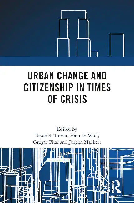 Urban Change and Citizenship in Times of Crisis by Turner Bryan