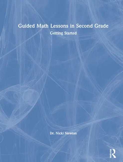 Guided Math Lessons in Second Grade: Getting Started by Nicki Newton