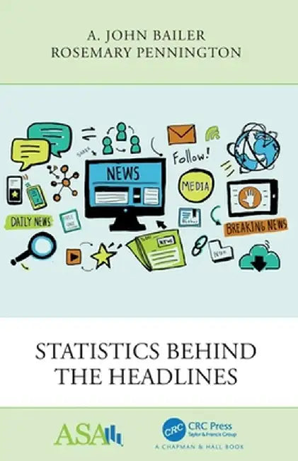 Statistics Behind the Headlines by A. John Bailer